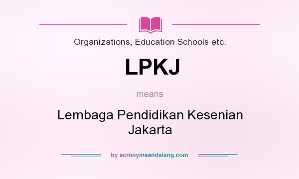 What does LPKJ mean? It stands for Lembaga Pendidikan Kesenian Jakarta