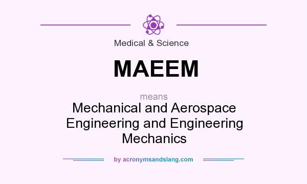 What does MAEEM mean? It stands for Mechanical and Aerospace Engineering and Engineering Mechanics