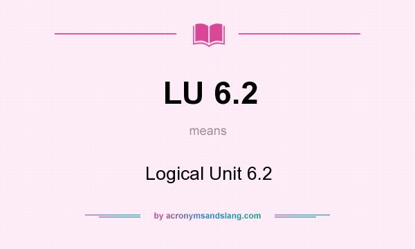 What does LU 6.2 mean? It stands for Logical Unit 6.2