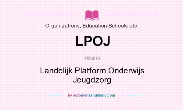 What does LPOJ mean? It stands for Landelijk Platform Onderwijs Jeugdzorg
