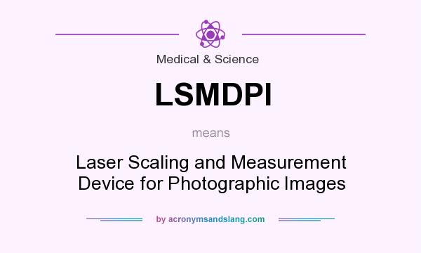 What does LSMDPI mean? It stands for Laser Scaling and Measurement Device for Photographic Images