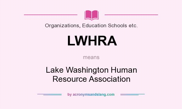 What does LWHRA mean? It stands for Lake Washington Human Resource Association