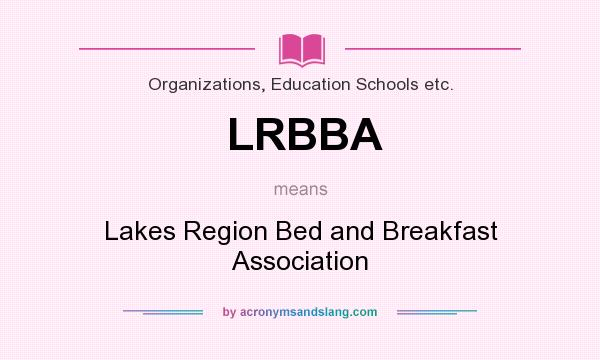 What does LRBBA mean? It stands for Lakes Region Bed and Breakfast Association