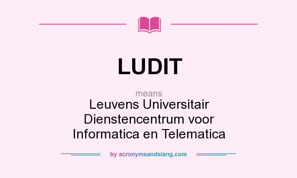 What does LUDIT mean? It stands for Leuvens Universitair Dienstencentrum voor Informatica en Telematica