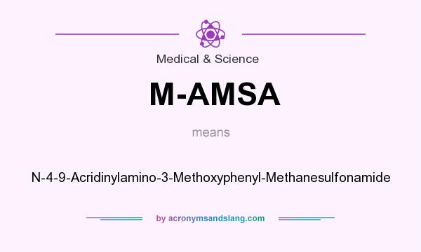 What does M-AMSA mean? It stands for N-4-9-Acridinylamino-3-Methoxyphenyl-Methanesulfonamide