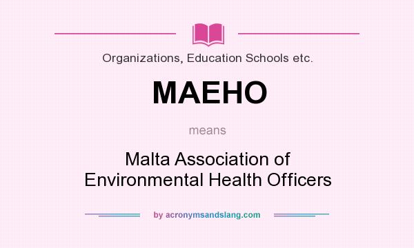 What does MAEHO mean? It stands for Malta Association of Environmental Health Officers