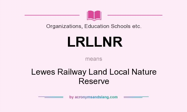 What does LRLLNR mean? It stands for Lewes Railway Land Local Nature Reserve