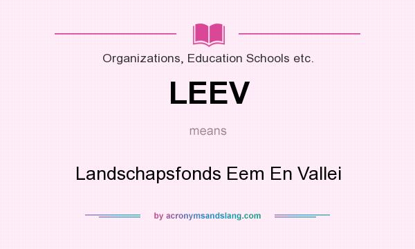 What does LEEV mean? It stands for Landschapsfonds Eem En Vallei
