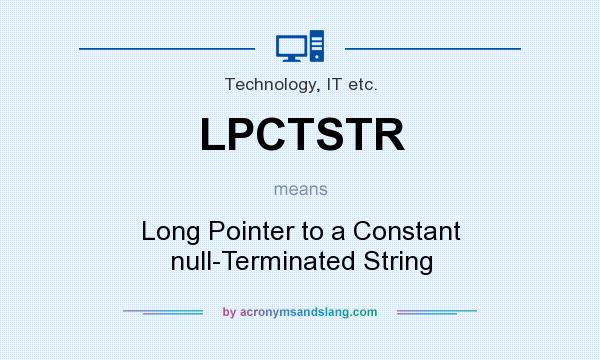 What does LPCTSTR mean? It stands for Long Pointer to a Constant null-Terminated String