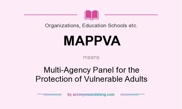 What does MAPPVA mean? It stands for Multi-Agency Panel for the Protection of Vulnerable Adults