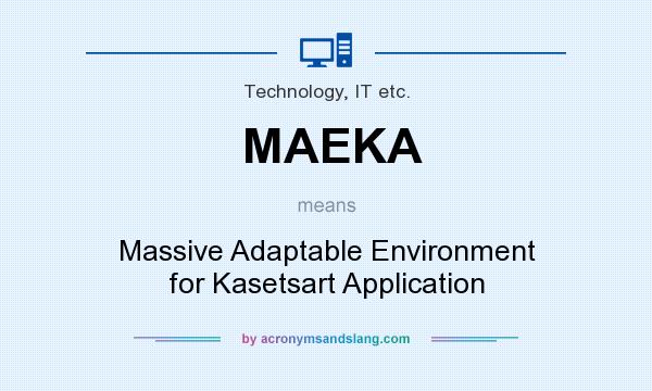 What does MAEKA mean? It stands for Massive Adaptable Environment for Kasetsart Application