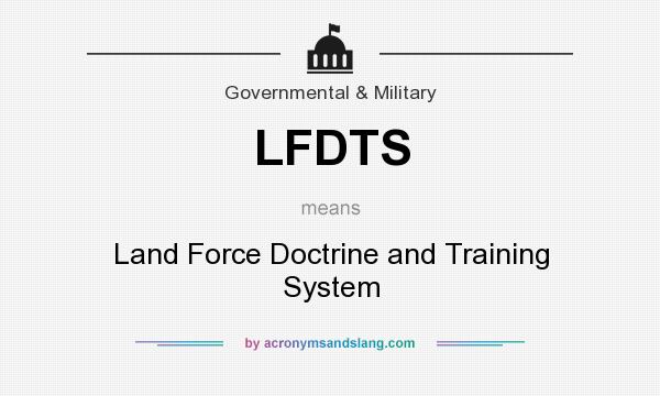 What does LFDTS mean? It stands for Land Force Doctrine and Training System