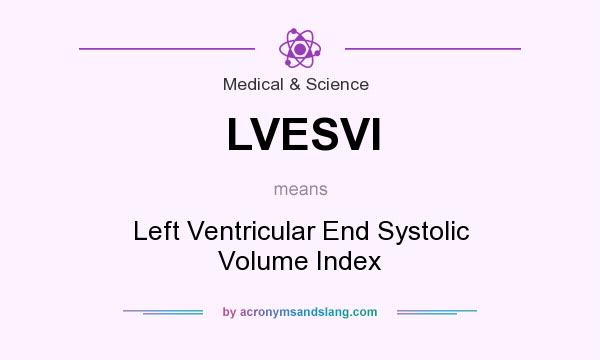 What does LVESVI mean? It stands for Left Ventricular End Systolic Volume Index