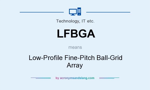 What does LFBGA mean? It stands for Low-Profile Fine-Pitch Ball-Grid Array
