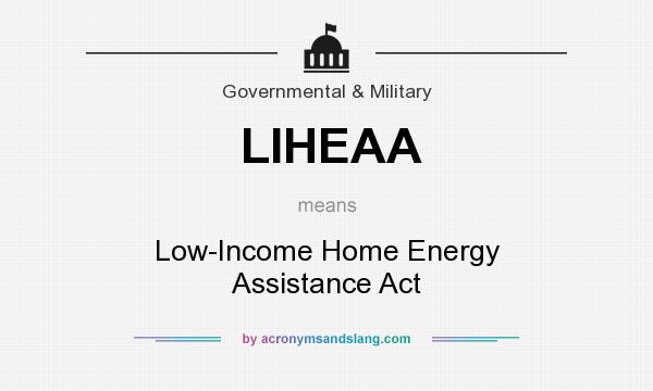 What does LIHEAA mean? It stands for Low-Income Home Energy Assistance Act