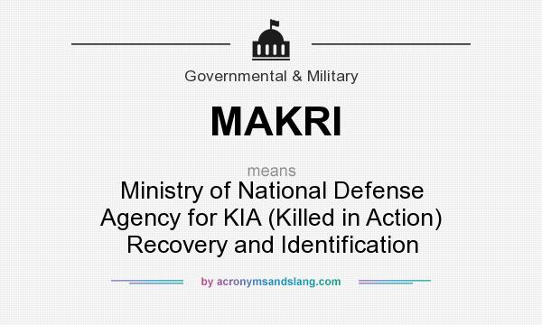 What does MAKRI mean? It stands for Ministry of National Defense Agency for KIA (Killed in Action) Recovery and Identification