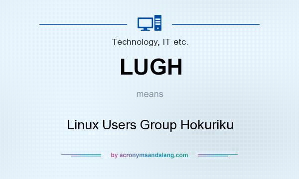 What does LUGH mean? It stands for Linux Users Group Hokuriku