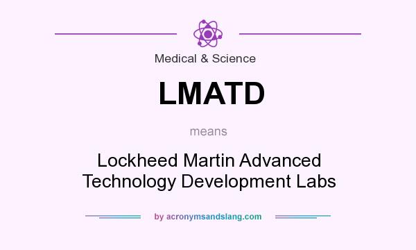 What does LMATD mean? It stands for Lockheed Martin Advanced Technology Development Labs