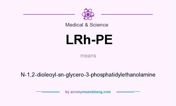 What does LRh-PE mean? It stands for N-1,2-dioleoyl-sn-glycero-3-phosphatidylethanolamine