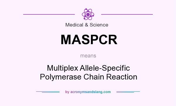 What does MASPCR mean? It stands for Multiplex Allele-Specific Polymerase Chain Reaction