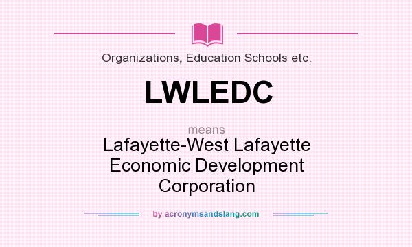 What does LWLEDC mean? It stands for Lafayette-West Lafayette Economic Development Corporation