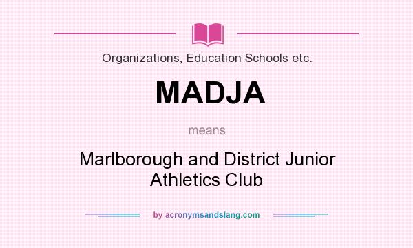 What does MADJA mean? It stands for Marlborough and District Junior Athletics Club