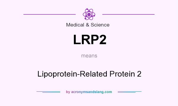 What does LRP2 mean? It stands for Lipoprotein-Related Protein 2