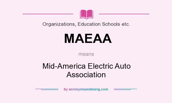 What does MAEAA mean? It stands for Mid-America Electric Auto Association