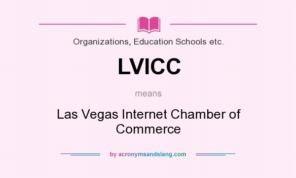 What does LVICC mean? It stands for Las Vegas Internet Chamber of Commerce