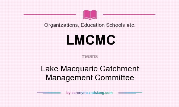 What does LMCMC mean? It stands for Lake Macquarie Catchment Management Committee