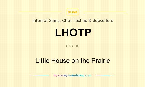 What does LHOTP mean? It stands for Little House on the Prairie