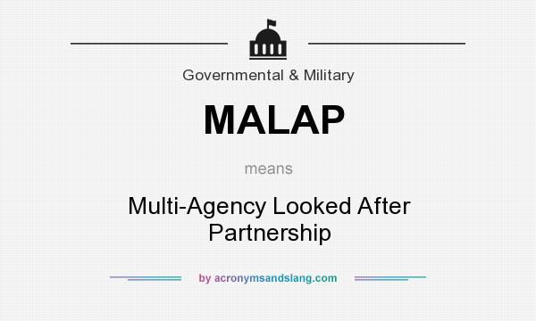 What does MALAP mean? It stands for Multi-Agency Looked After Partnership