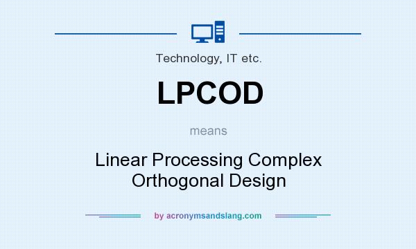 What does LPCOD mean? It stands for Linear Processing Complex Orthogonal Design
