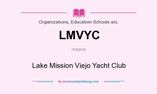 What does LMVYC mean? It stands for Lake Mission Viejo Yacht Club