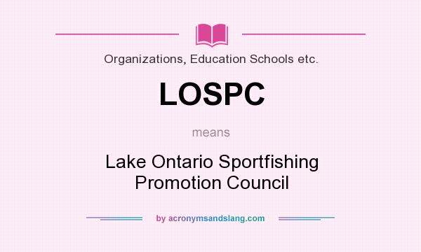 What does LOSPC mean? It stands for Lake Ontario Sportfishing Promotion Council