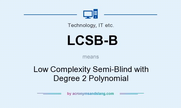 What does LCSB-B mean? It stands for Low Complexity Semi-Blind with Degree 2 Polynomial
