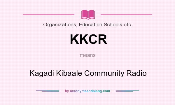 What does KKCR mean? It stands for Kagadi Kibaale Community Radio