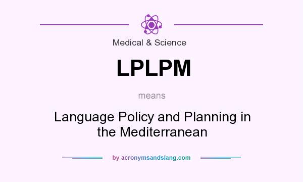 What does LPLPM mean? It stands for Language Policy and Planning in the Mediterranean