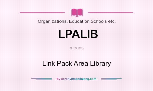 What does LPALIB mean? It stands for Link Pack Area Library