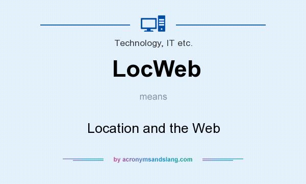 What does LocWeb mean? It stands for Location and the Web