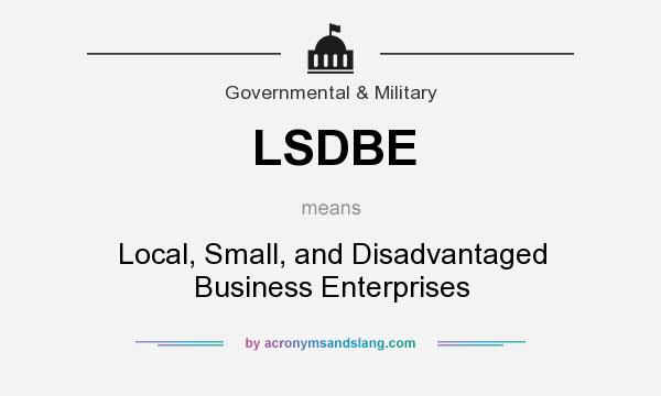 What does LSDBE mean? It stands for Local, Small, and Disadvantaged Business Enterprises