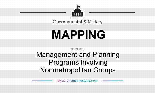 What does MAPPING mean? It stands for Management and Planning Programs Involving Nonmetropolitan Groups