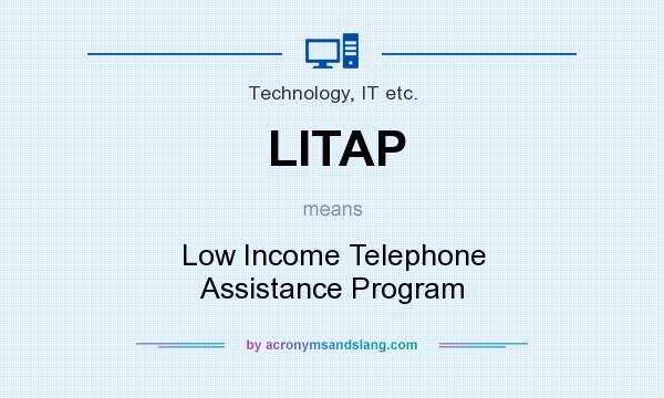 What does LITAP mean? It stands for Low Income Telephone Assistance Program