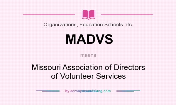 What does MADVS mean? It stands for Missouri Association of Directors of Volunteer Services
