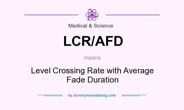 What does LCR/AFD mean? It stands for Level Crossing Rate with Average Fade Duration