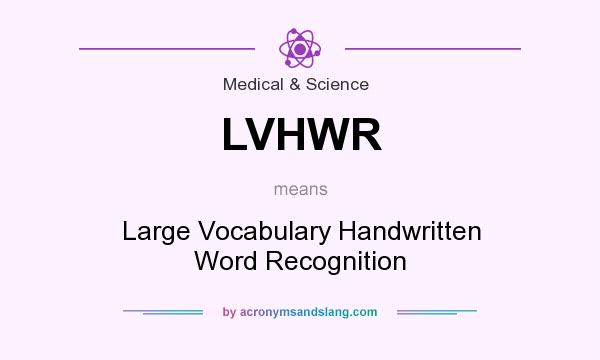 What does LVHWR mean? It stands for Large Vocabulary Handwritten Word Recognition