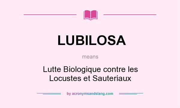 What does LUBILOSA mean? It stands for Lutte Biologique contre les Locustes et Sauteriaux