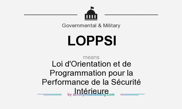 What does LOPPSI mean? It stands for Loi d`Orientation et de Programmation pour la Performance de la Sécurité Intérieure