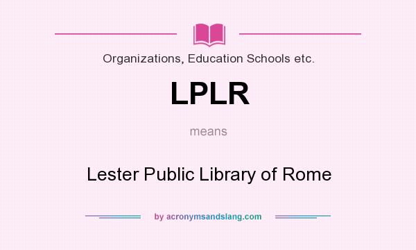 What does LPLR mean? It stands for Lester Public Library of Rome