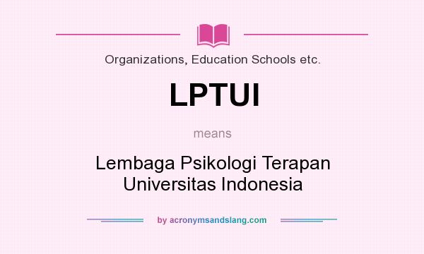 What does LPTUI mean? It stands for Lembaga Psikologi Terapan Universitas Indonesia